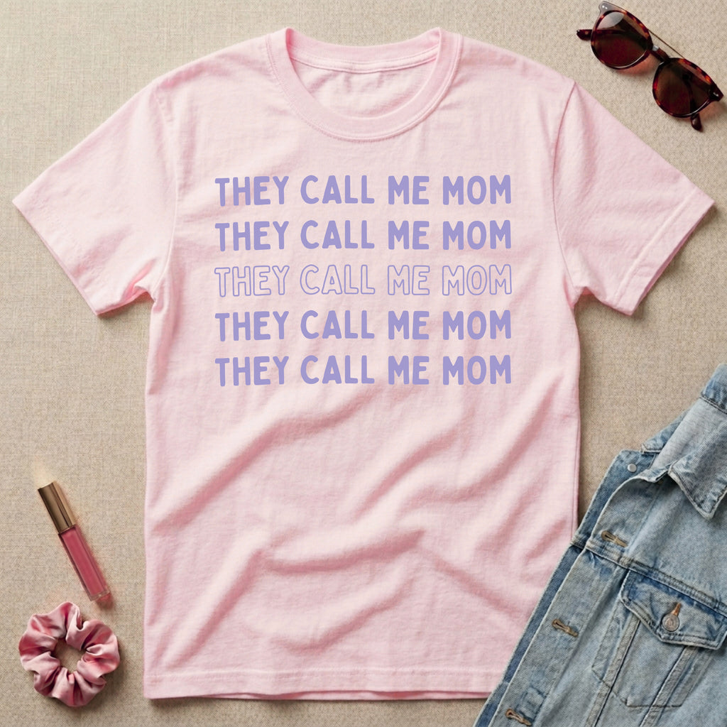 they call me mom t-shirt
