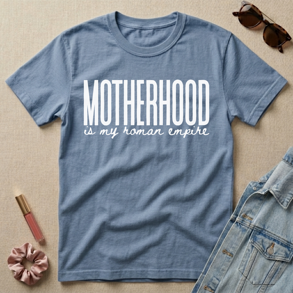 motherhood is my roman empire t-shirt