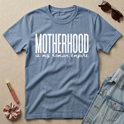 motherhood is my roman empire t-shirt