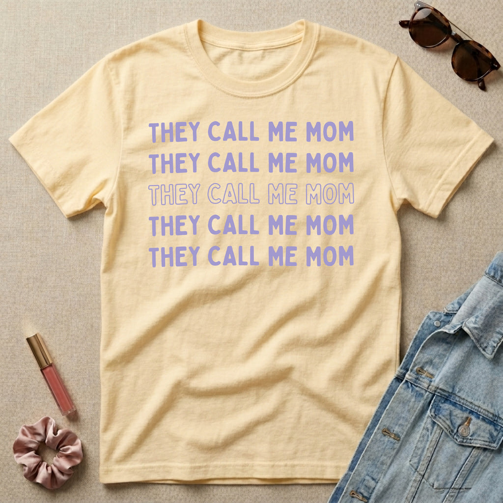 they call me mom t-shirt