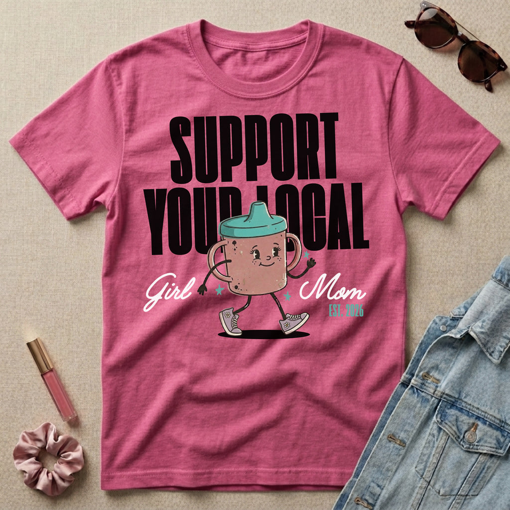 support your local girl mom t-shirt