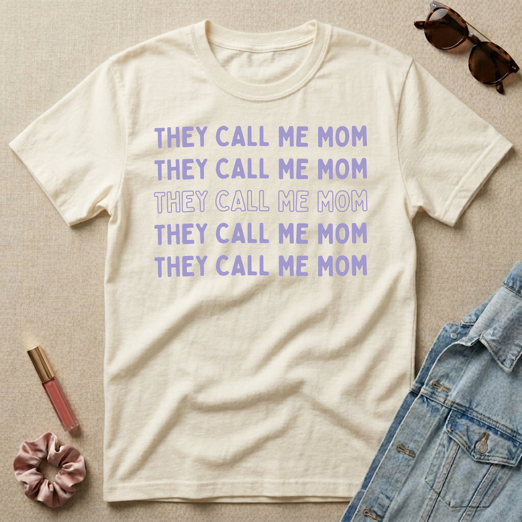 they call me mom t-shirt