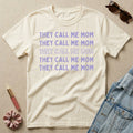 they call me mom t-shirt
