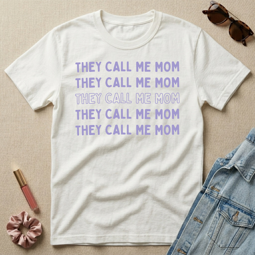 they call me mom t-shirt