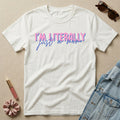 i'm literally just a mom t-shirt